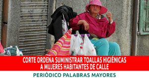 Lee más sobre el artículo Corte ordena suministrar toallas higiénicas a mujeres habitantes de calle