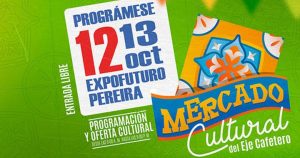 Lee más sobre el artículo Prográmese este 12 de octubre con el I Mercado Cultural del Eje Cafetero
