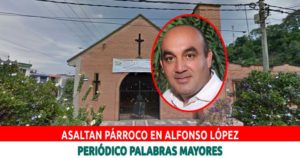 Lee más sobre el artículo Asaltan Párroco en la Iglesia del barrio Alfonso López